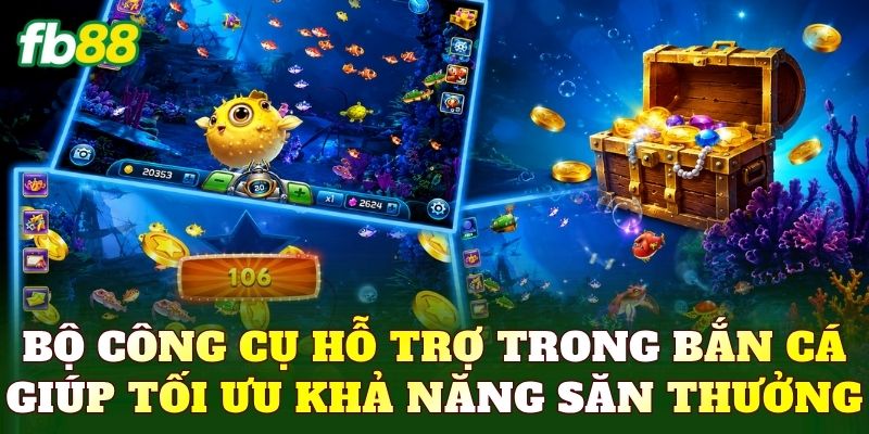 Bắn Cá 4 Bộ công cụ hỗ trợ trong bắn cá giúp tối ưu khả năng săn thưởng