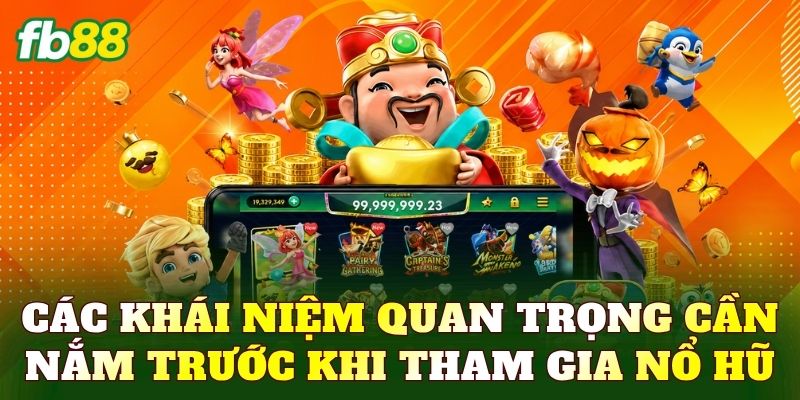 Nổ Hũ 4 Các khái niệm quan trọng cần nắm trước khi tham gia nổ hũ