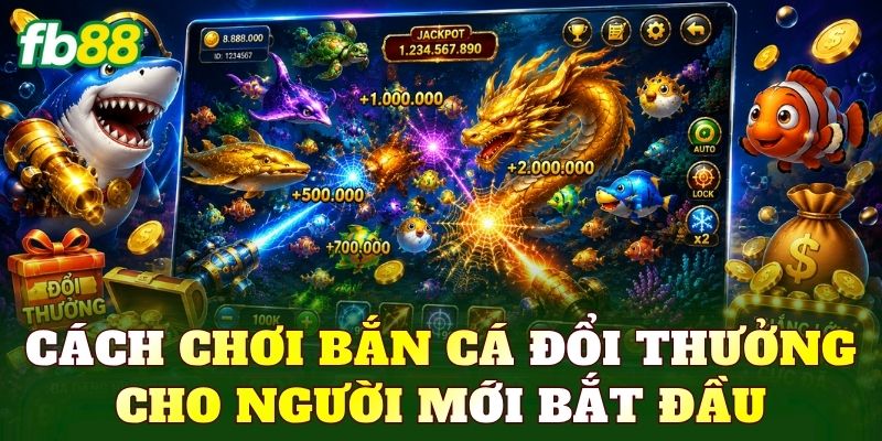 Bắn Cá Đổi Thưởng – Săn Cá Nhận Thưởng Cực Hấp Dẫn 2 Cách chơi bắn cá đổi thưởng cho người mới bắt đầu