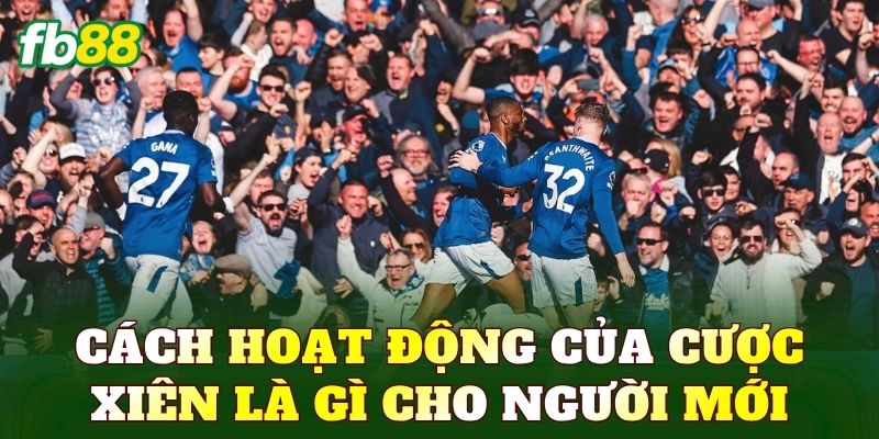 Cược Xiên Là Gì? Cách Chơi Kèo Xiên Bóng Đá 2 Cách hoạt động của cược xiên là gì cho người mới