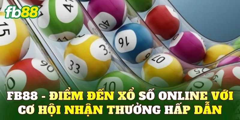 Xổ Số - Trải Nghiệm Quay Số Với Cơ Hội Nhận Thưởng Lớn 1 FB88 - Điểm đến xổ số online với cơ hội nhận thưởng hấp dẫn