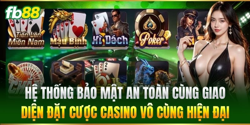 Casino 4 Hệ thống bảo mật an toàn cùng giao diện đặt cược vô cùng hiện đại