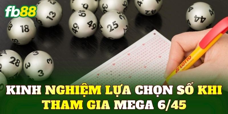 Mega 6/45: Cách Chơi Và Kinh Nghiệm Tham Gia 3 Kinh nghiệm lựa chọn số khi tham gia Mega 6/45