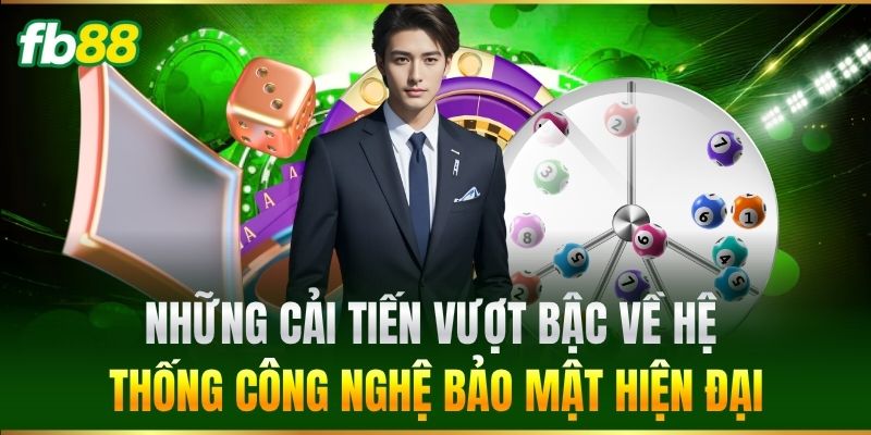 CEO FB88 3 Những cải tiến vượt bậc về hệ thống công nghệ bảo mật hiện đại