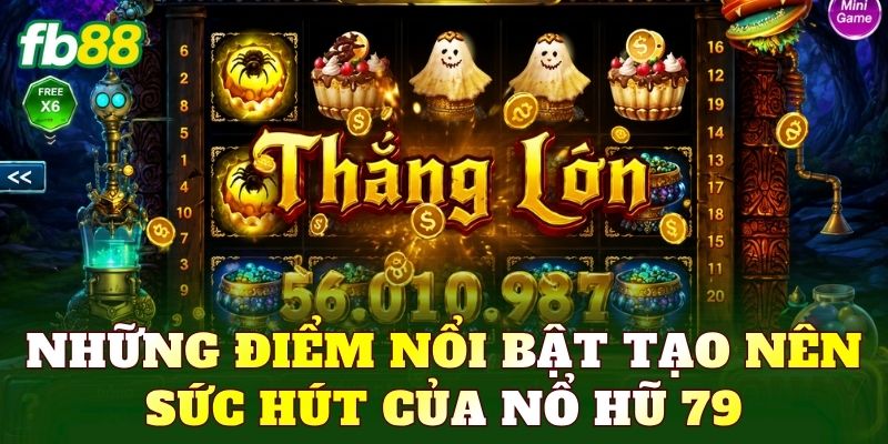 Những điểm nổi bật tạo nên sức hút của nổ hũ 79