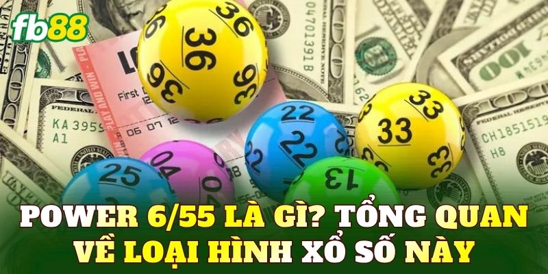 Power 6/55 Là Gì? Cách Chơi Và Cơ Cấu Giải Thưởng 1 Power 6/55 là gì? Tổng quan về loại hình xổ số này