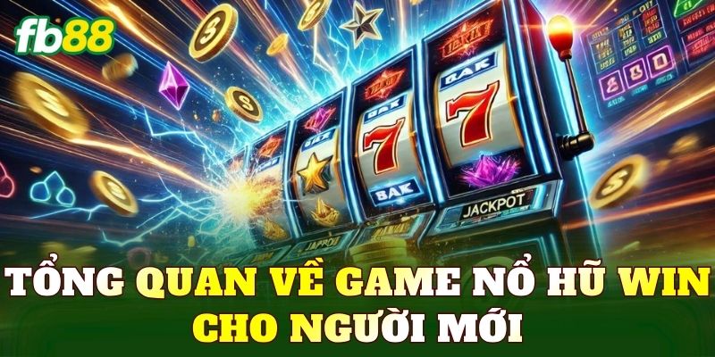 Tổng quan về game nổ hũ win cho người mới