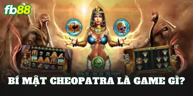 Bí mật Cheopatra là game gì?