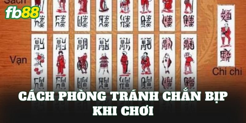 Chắn Bịp Là Gì? Dấu Hiệu Nhận Biết Và Cách Phòng Tránh 2 Cách phòng tránh chắn bịp khi chơi