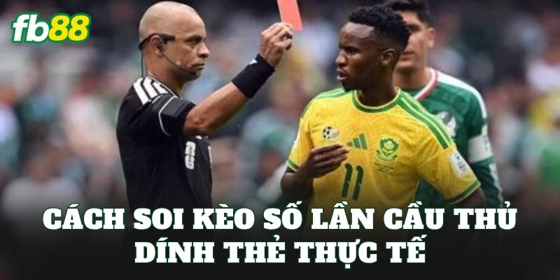 Kèo Số Lần Cầu Thủ Dính Thẻ: Cách Đọc Và Soi Kèo Chuẩn 3 Cách soi kèo số lần cầu thủ dính thẻ thực tế