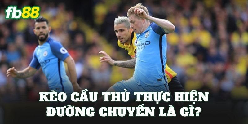 Kèo cầu thủ thực hiện đường chuyền là gì?