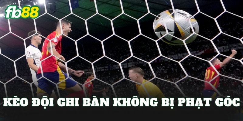 Kèo Đội Ghi Bàn Không Bị Phạt Góc