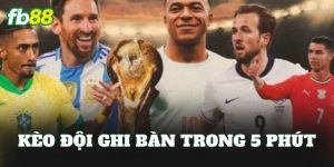 Kèo Đội Ghi Bàn Trong 5 Phút