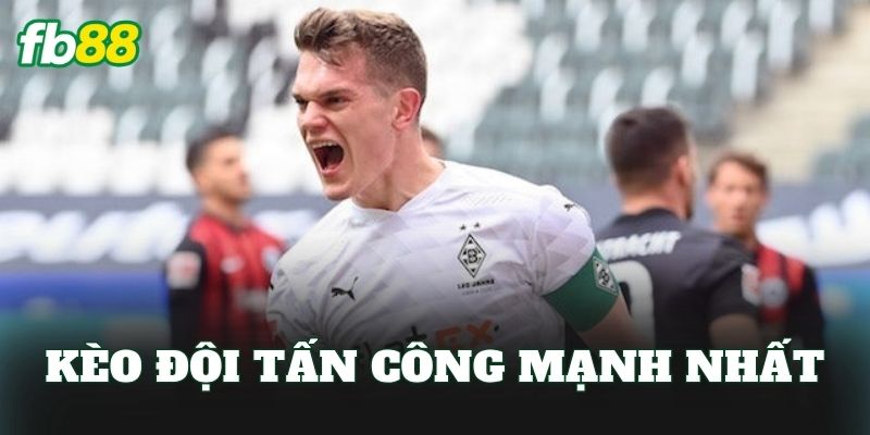Kèo Đội Tấn Công Mạnh Nhất