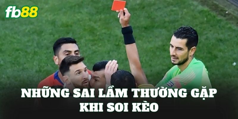 Kèo Đội Phạt Nhiều Thẻ Đỏ: Cách Đọc Kèo Và Chọn Cửa Hiệu Quả 3 Những sai lầm thường gặp khi soi kèo